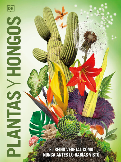 Title details for Plantas y hongos (Knowledge Encyclopedia Plants and Fungi!) by DK - Available